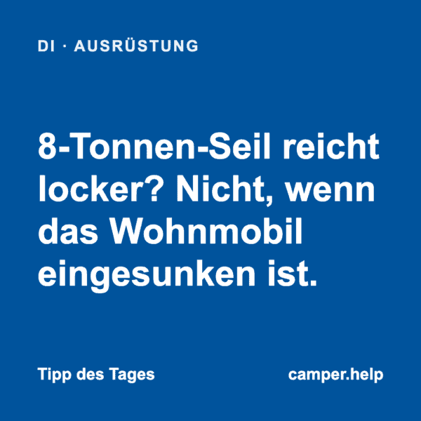 8-Tonnen-Seil reicht locker? Nicht, wenn das Wohnmobil eingesunken ist.