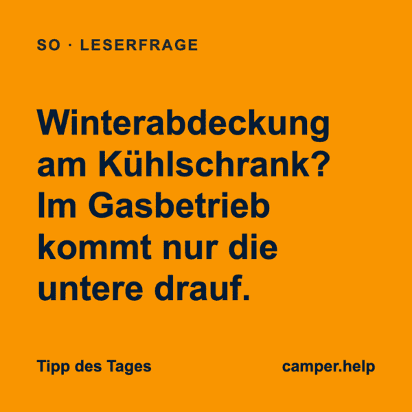 Winterabdeckung am Kühlschrank? Im Gasbetrieb kommt nur die untere drauf.